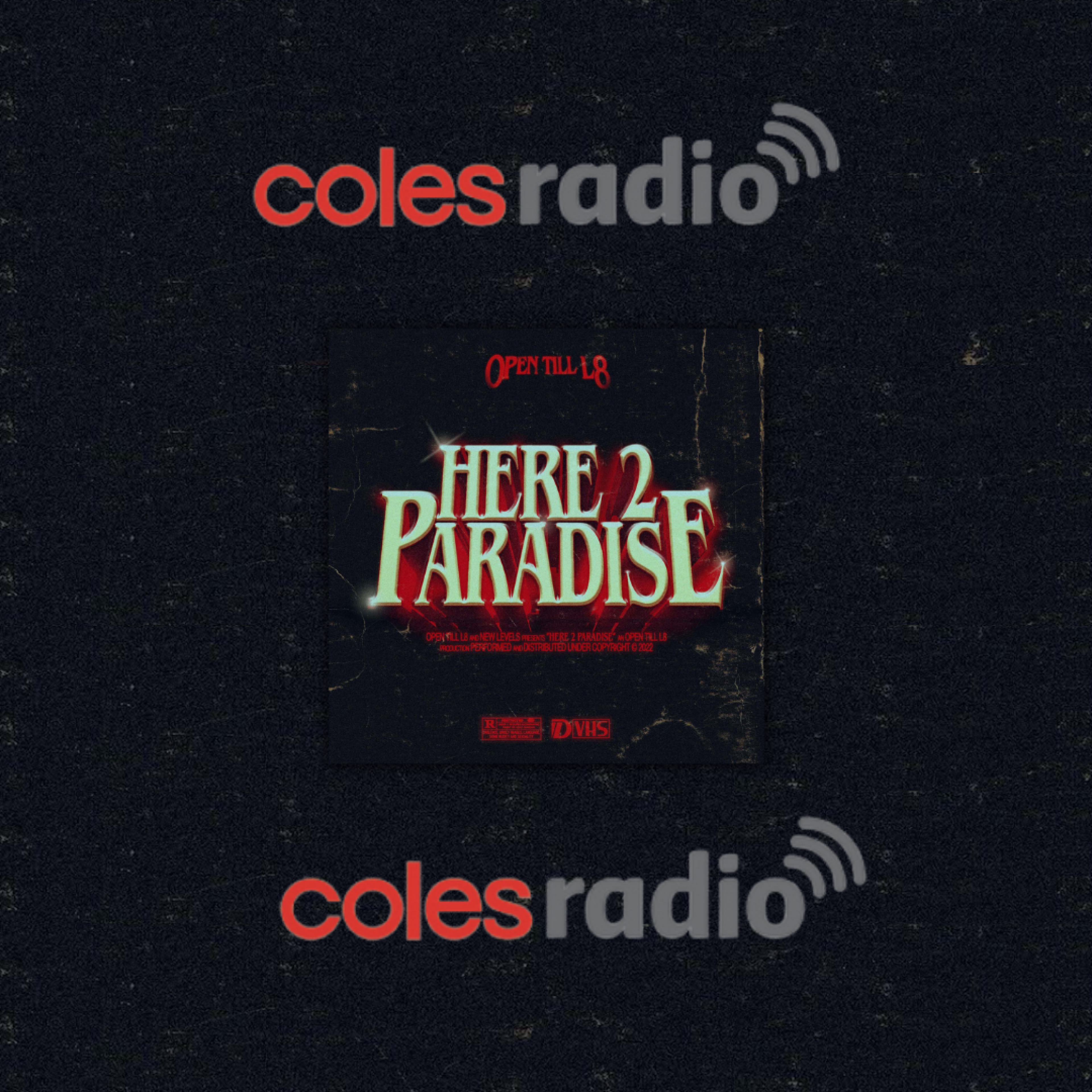 Open Till L8 - 'Here 2 Paradise' Added to Coles Radio