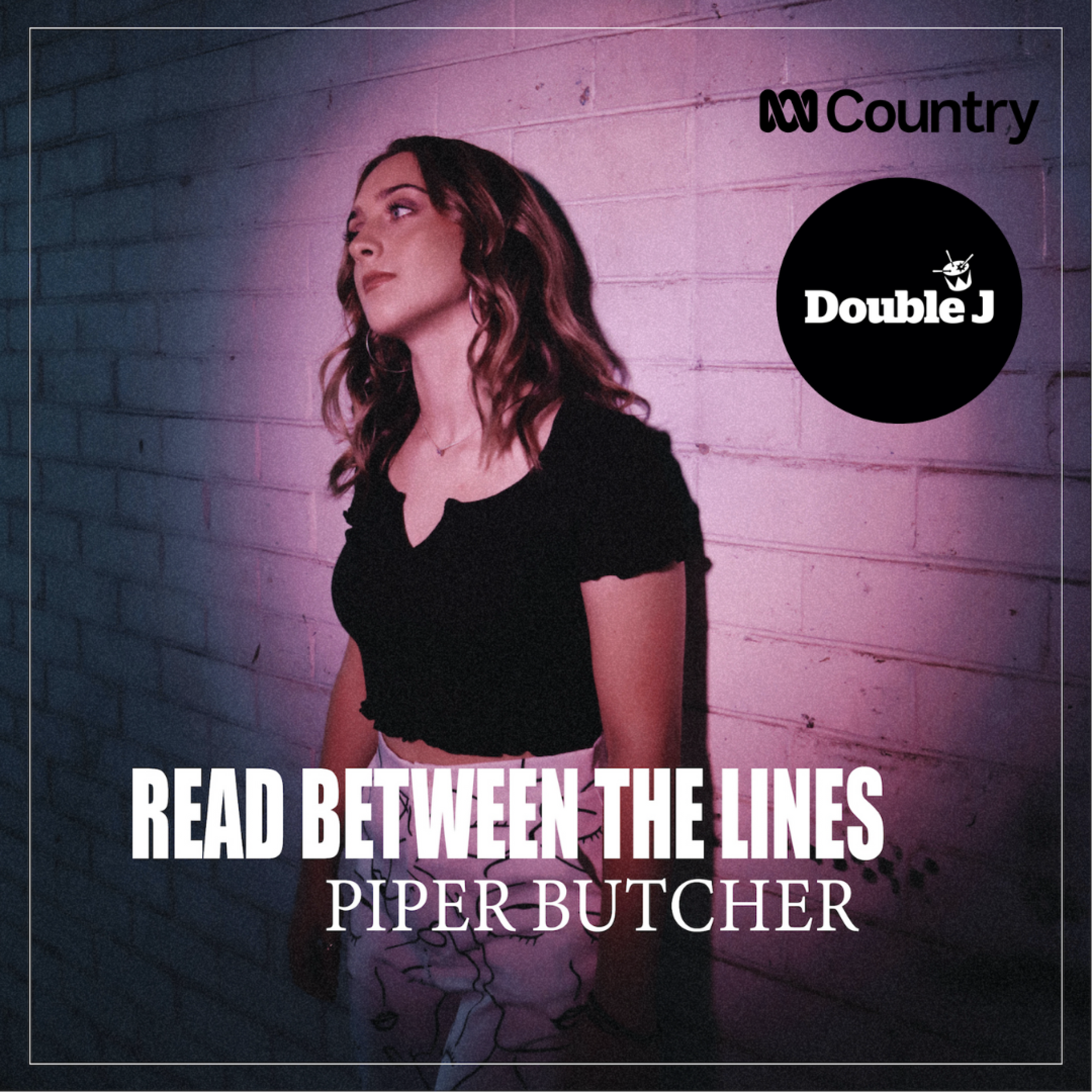 Piper Butcher - 'Read Between The Lines' Airplay via Double J/ABC Country