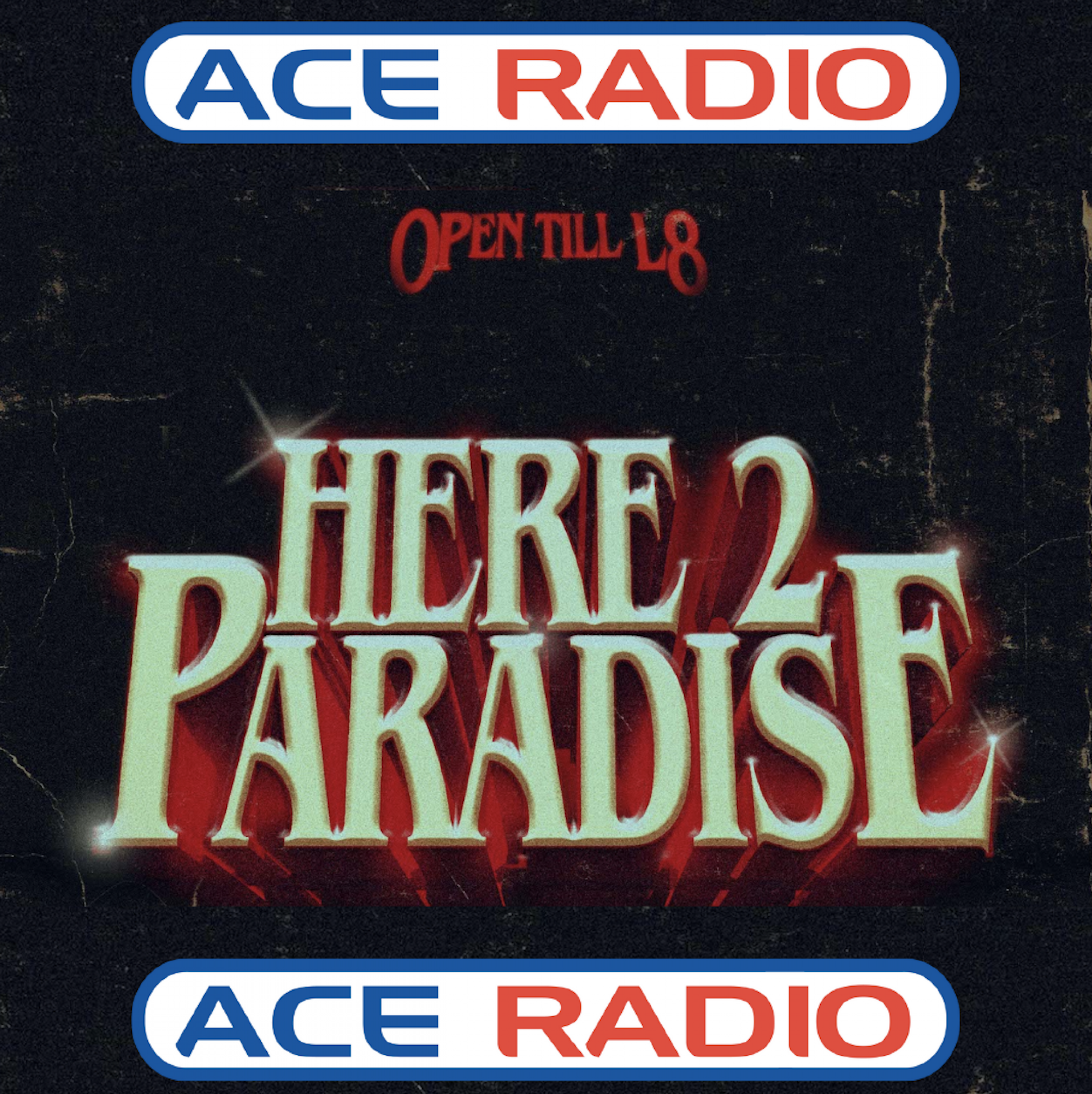 Open Till L8 - 'Here 2 Paradise' Added to 'Nights' via ACE Radio