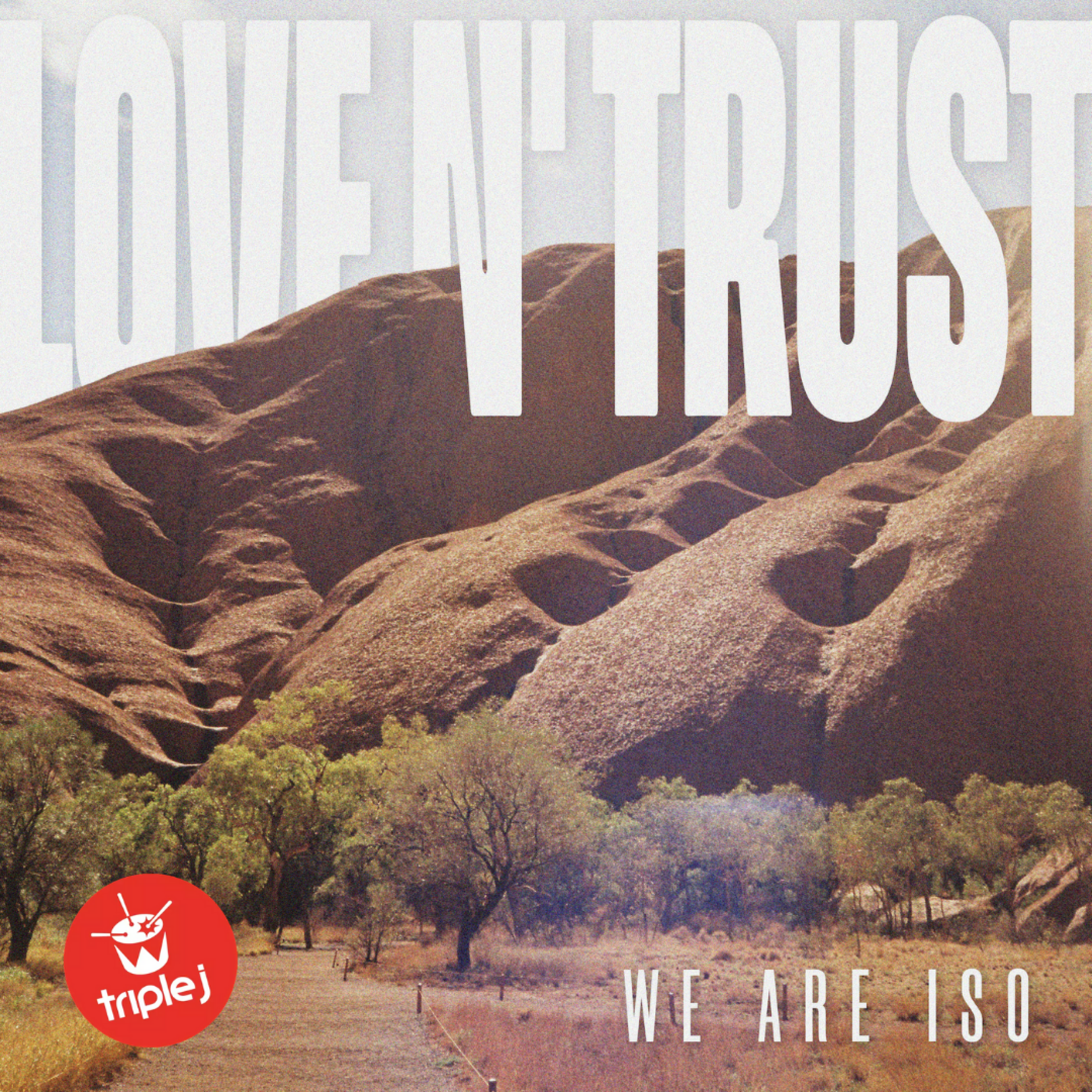 We Are Iso - 'Love N Trust' Triple J Airplay via 'Friday Night Shuffle'