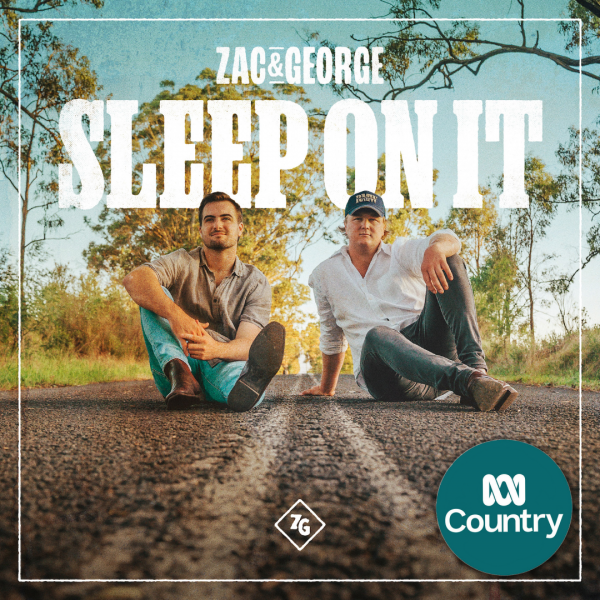 Zac & George - "Sleep On It" Added to ABC Country