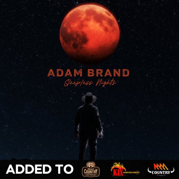 Adam Brand - "Sleepless Nights" added to iHeart Country, KIX Country & Triple M Country