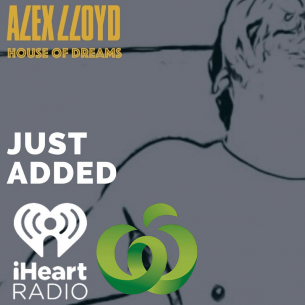Alex Lloyd - "House Of Dreams" Added to iHeart Australia & Woolworths Radio