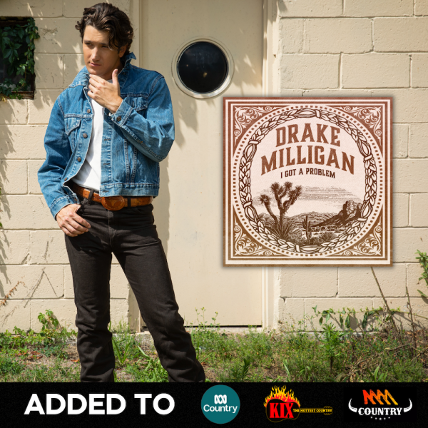 Drake Milligan - "I Got A Problem" Added to ABC Country, KIX Country, iHeart Country