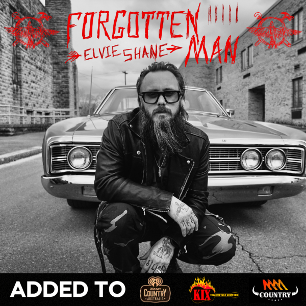 Elvie Shane - "Forgotten Man" Added to iHeart Country, KIX Country & Triple M Country