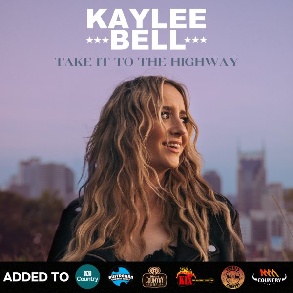 Kaylee Bell - "Take It To The Highway" Added to Country Radio