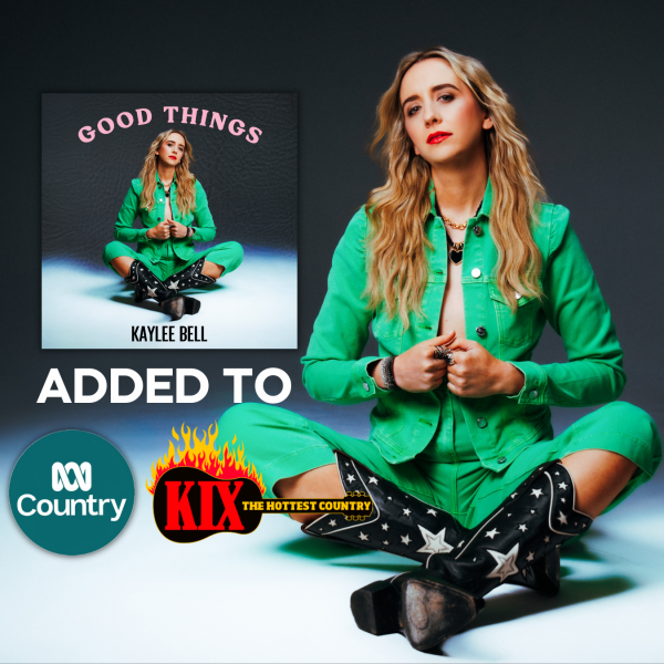 Kaylee Bell - "Good Things" Added to Rotation on ABC Country & KIX Country 