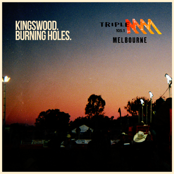 Kingswood - "Burning Holes" premiered on Triple M Melbourne 105.1