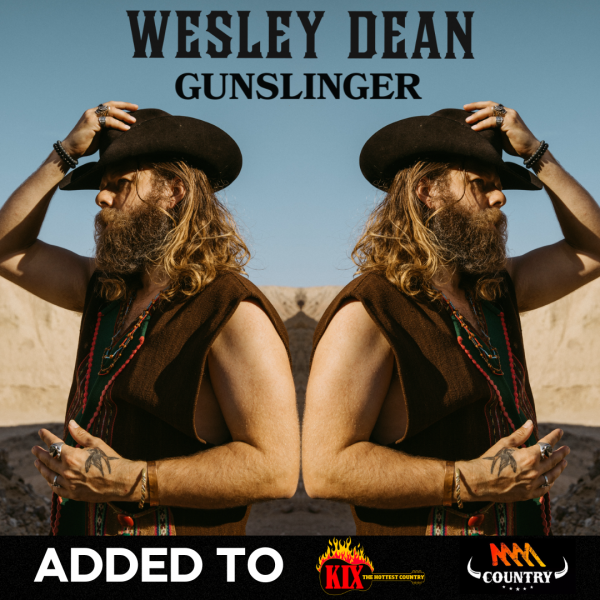 Wesley Dean - "Gunslinger" added to KIX Country & ABC Country 