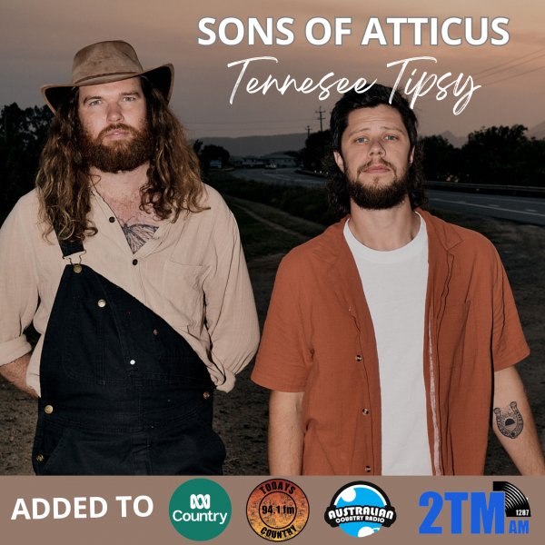 Sons Of Atticus - "Tennessee Tipsy" Added to Country Radio