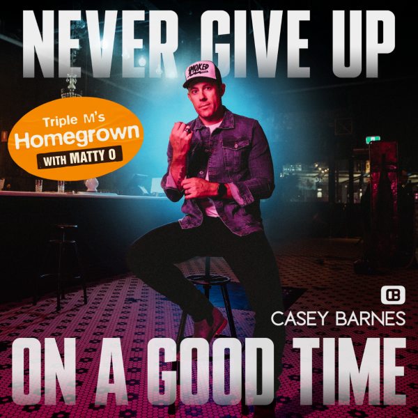 Casey Barnes - "Never Give Up On A Good Time" Added to Triple M